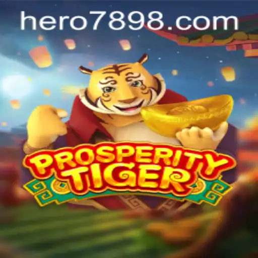 A Deep Dive into ProsperityTiger and the Thrills of Hero789 Bet